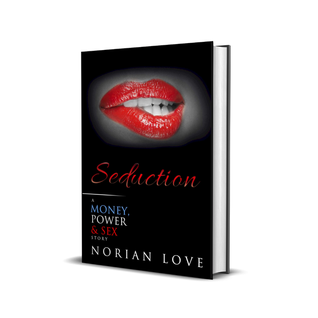 Seduction: A Money, Power & Sex Story – Norian Love